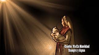 Ya Es Navidad - Sangre y Agua - Musica Catolica