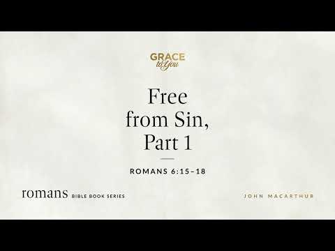 Free from Sin, Part 1 (Romans 6:15–18) [Audio Only]