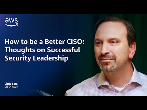 How to be a Better CISO: Thoughts on Successful Security Leadership | Amazon Web Services