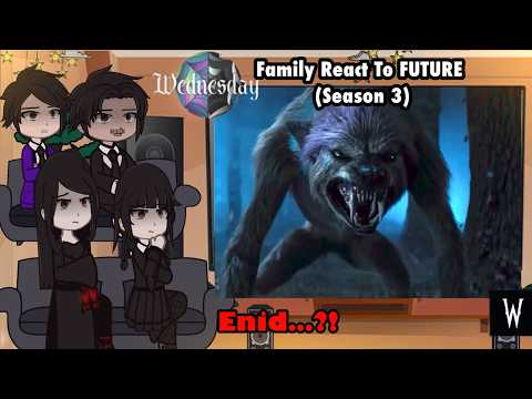 WEDNESDAY’S FAMILY REACTS TO FUTURE (SEASON 3)|| Gacha Club Reacts