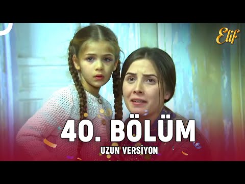 Elif Dizisi 40. Bölüm (Uzun Versiyon)