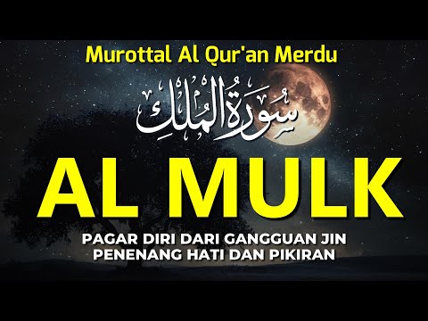 Bacaan Al Quran Merdu Pengantar Tidur Surat Al Mulk Penenang Hati dan Pikiran
