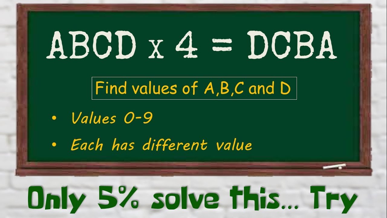 ABCD x 4 = DCBA. Can you find the values? Challenge for you!