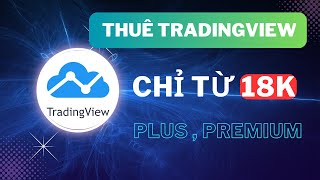 Thuê Tài khoản tradingview premium chỉ từ 18k