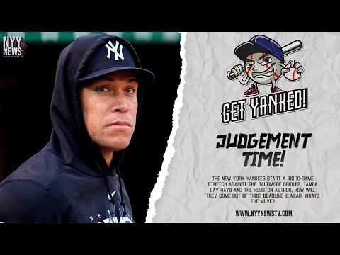 Get Yanked! It's Judgement Time for the Yankees! What's the Deal?