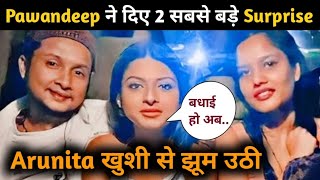 OMG Pawandeep ने दी 2 सबसे बड़ी खुशखबरी || Arunita के साथ गाया गाना Record ||