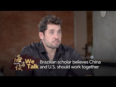 We Talk: Brazilian scholar urges China and U.S. to work together