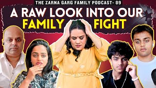 The Zarna Garg Family Podcast | Ep. 89: A Raw Look Into Our Family Fight