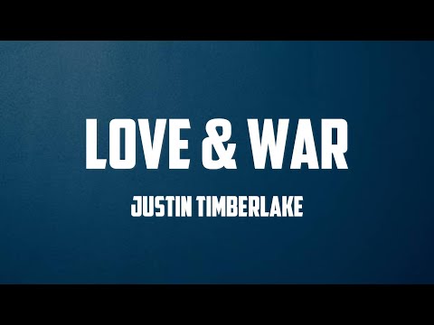 Justin Timberlake - Love  War (Lyrics)