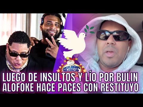 LUEGO DE INSULTOS ALOFOKE HACE PACES CON RESTITUYO DEL LÍO DE BULIN POR CANCIÓN