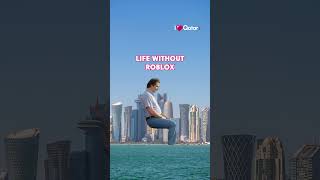 Life without Roblox in Qatar