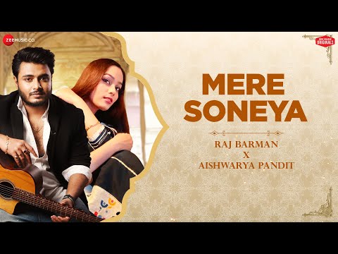 Mere Soneya | Raj Barman x Aishwarya Pandit | Kausar Jamot &amp; Kumaar | Zee Music Originals