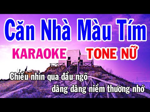 Căn Nhà Màu Tím Karaoke Tone Nữ Nhạc Sống gia huy beat