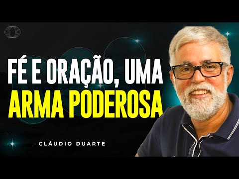 Cláudio Duarte | ORAÇÃO E FÉ, UMA ARMA PODEROSA