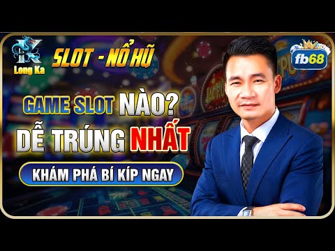 Nhà Cái Uy Tín | Hướng Dẫn Cách Chơi Nổ Hũ Nhà Cái Uy Tín FB68 Chọn Đúng Game Nổ Liên Hoàn