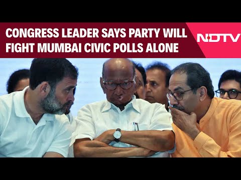 Congress Vs MNS | Congress Leader Says Party Will Fight Mumbai Civic Polls Alone, Sena Reacts