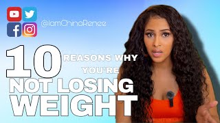 Why I’m NOT Losing Weight 🤦🏽‍♀️