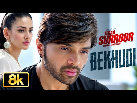 Bekhudi 8K Full Video Song | Teraa Surroor | Himesh Reshammiya | Darshan Raval | T-Series