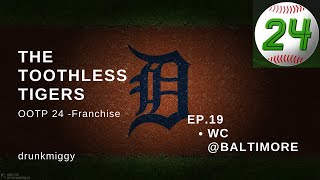 OOTP 24 Franchise Mode - The Toothless Tigers! - Episode 19 - WC @Baltimore