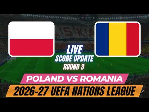 Poland Vs Romania | Round 3 | 2026–27 UEFA Nations League | Live Score Update
