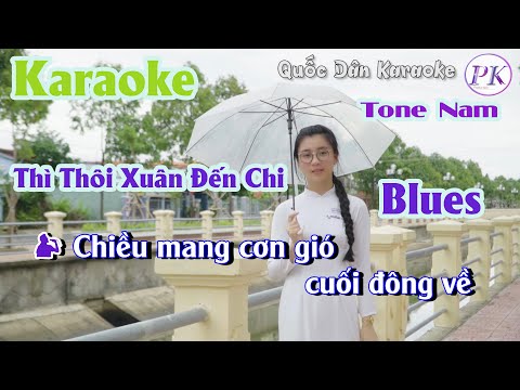 Karaoke Thì Thôi Xuân Đến Chi | Blues | Tone Nam (Gm,Tp:58) | Quốc Dân Karaoke