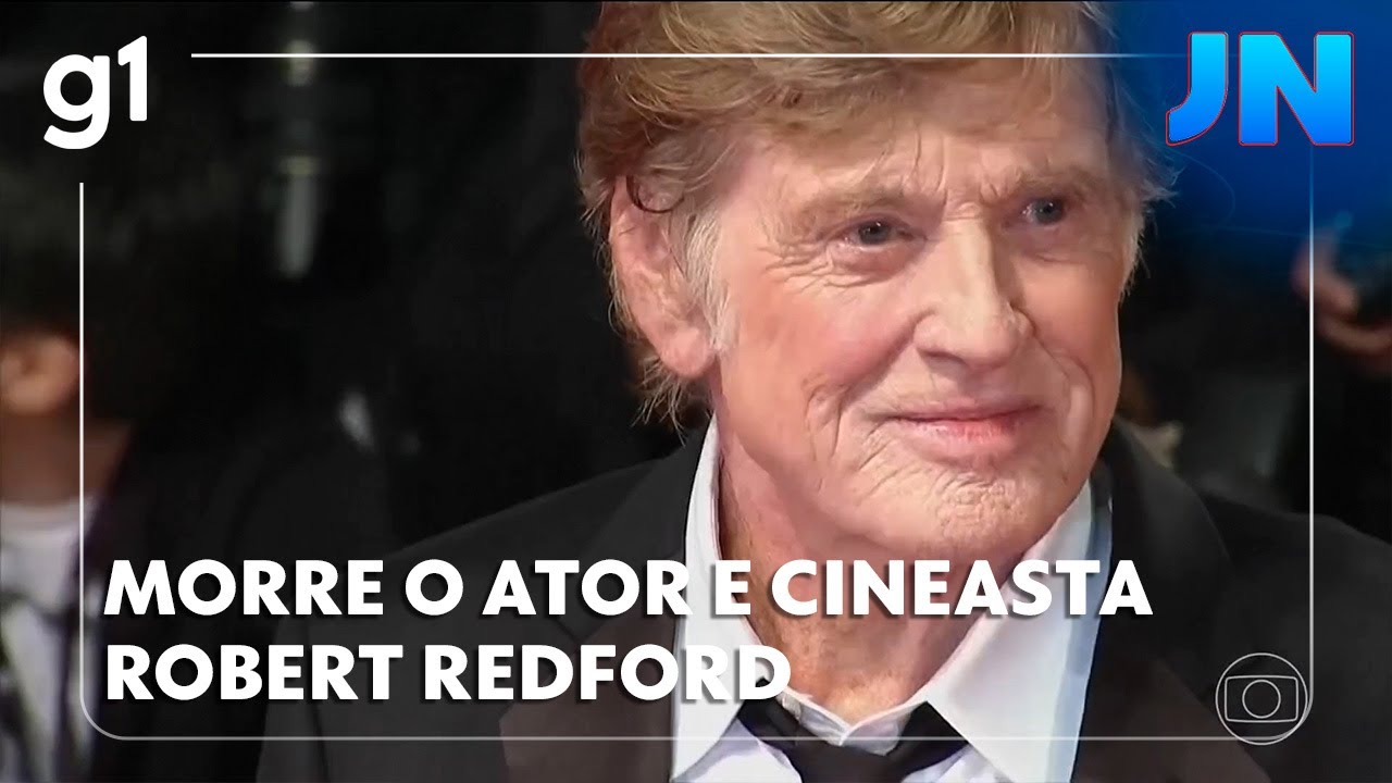 Jornal Nacional: Morre o ator e cineasta Robert Redford