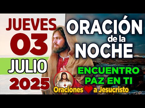 Oracion de la Noche De Hoy Jueves 03 de Julio de 2025 + Algo DENTRO de mí ya empezó a cambiar