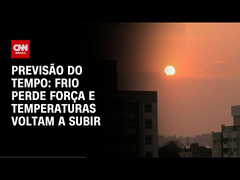 Previsão do Tempo: frio perde força e temperaturas voltam a subir | CN