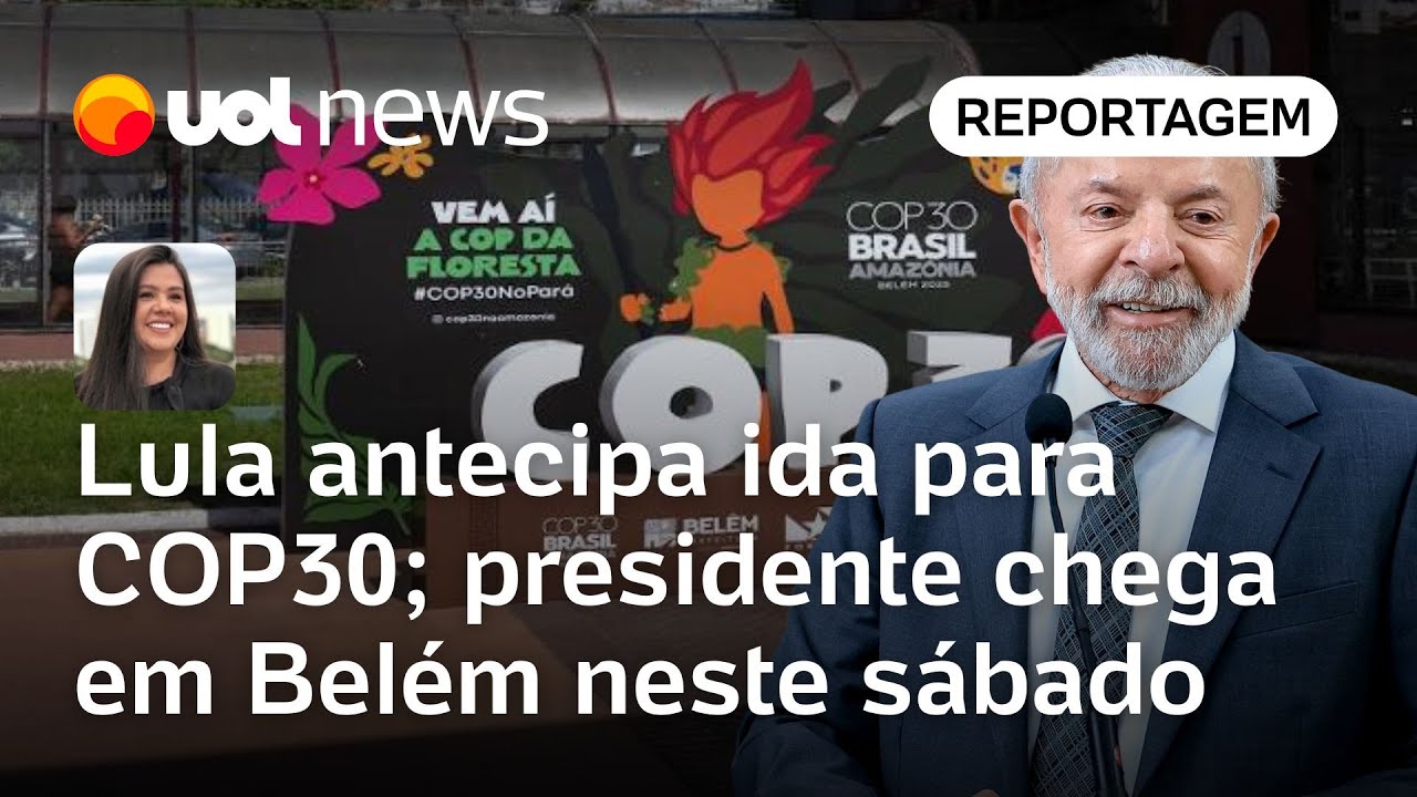 Lula antecipa ida para COP30 e chega em Belém neste sábado EUA não confirmaram presença | Carla