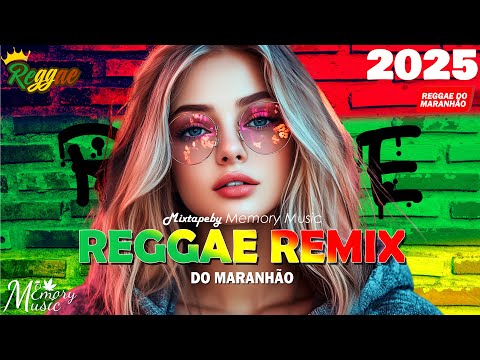 REGGAE 2025 INTERNACIONAL ♫ O MELHOR DO REGGAE INTERNACIONAL ♫ REGGAE DO MARANHÃO 2025