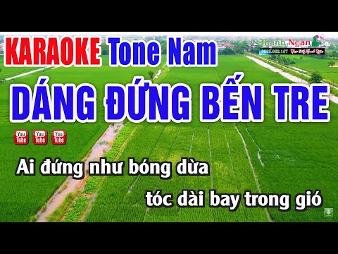 Dáng Đứng Bến Tre Karaoke Tone Nam – Nhạc Sống ThanhNgân