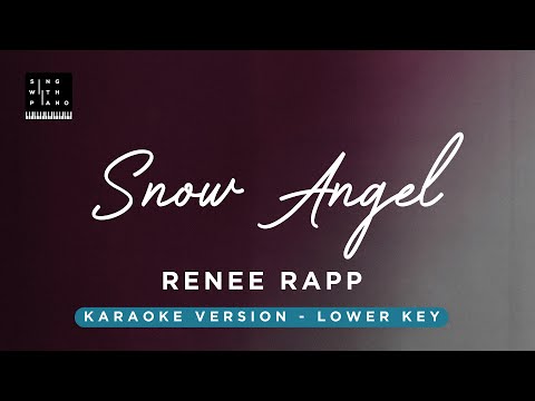 Snow Angel – Renee Rapp (LOWER Key Karaoke) – Piano Instrumental Cover with Lyrics