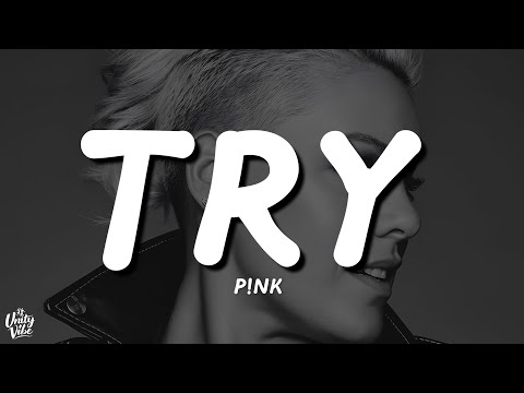 P!nk - Try (Lyrics)