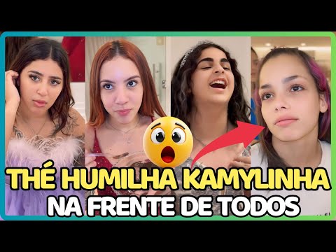 KAMYLINHA FOI HUMILHADA POR THÉ NA FRENTE DE TODOS