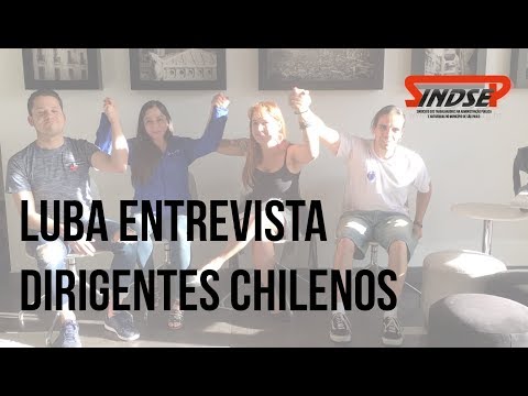 Luba entrevista dirigentes chilenos sobre Reforma da Previdência