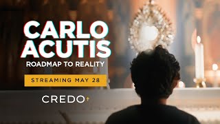 Carlo Acutis: Roadmap to Reality | Official Trailer | CREDO