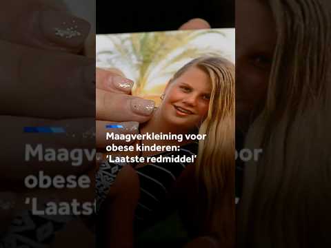 Maagverkleining voor kinderen: 'Laatste redmiddel'