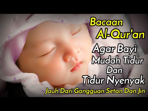 BACAAN ALQURAN AGAR BAYI TIDUR NYENYAK | ALQURAN AYAT KURSI,AT TIN,AL IKHLAS,AL MU'AWWIDZATAIN