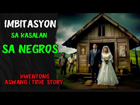 IMBITASYON SA KASALAN SA NEGROS | KWENTONG ASWANG | TRUE STORY