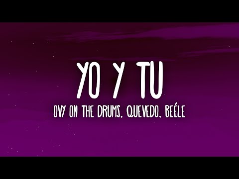Ovy On The Drums, Quevedo, Beéle - YO y TÚ