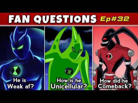 Who Owns Ben 10? Goop is Unicellular? Feedback's return, Weak Alien X? (Fan Questions #32)