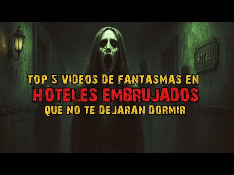 TOP 5 VIDEOS DE FANTASMAS EN HOTELES EMBRUJADOS l Pasillo Infinito