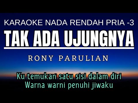 Tak Ada Ujungnya - Rony Parulian (Karaoke Lower Key Nada Rendah -3 Gb)