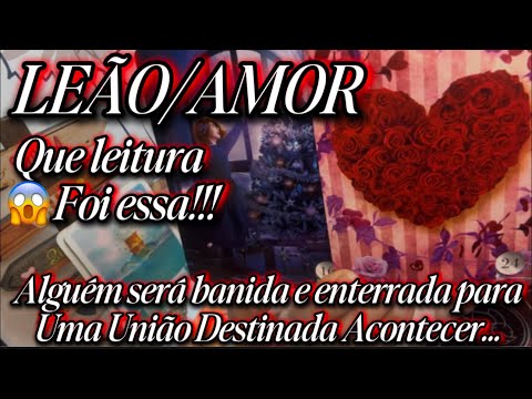 ♌️LEÃO/AMOR♥️😱😔ALGO OU ALGUÉM É ENTERRADO PARA UMA UNIÃO DESTINADA ACONTECER…