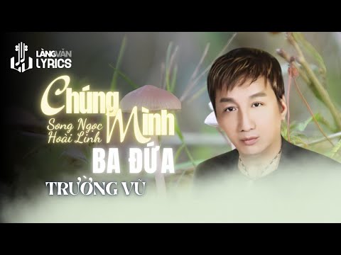 Trường Vũ | Chúng Mình Ba Đứa (Song Ngọc, Hoài Linh) | Sông Quê