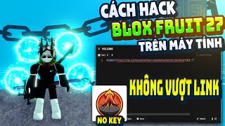 Cách Hack Blox Fruit Trên PC Client Volcano Chống BanWave Fix Lỗi Văng Auto Farm ANTI BAN 100%