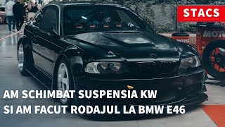 Am schimbat suspensia KW si am facut rodajul la BMW E46 | STACS TV