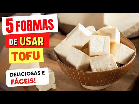 TOFU - Benefícios e 5 FORMAS DE USAR Fáceis, Gostosas e Saudáveis!