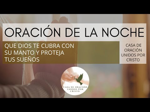 ORACIÓN DE LA NOCHE  🛐  QUE DIOS TE CUBRA CON SU MANTO Y PROTEJA  TUS SUEÑOS