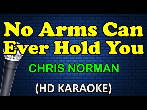 NO ARMS CAN EVER HOLD YOU – Chris Norman (HD Karaoke)